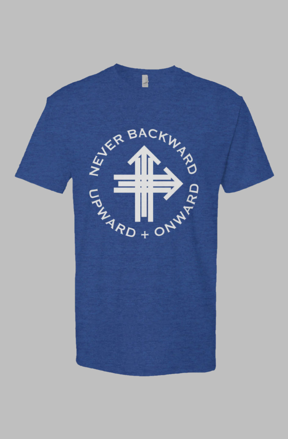 Never Backward, Upward & Onward Gym Shirt