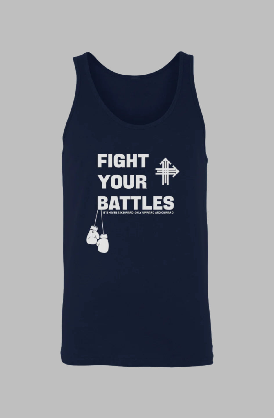 FIGHT YOUR BATTLES Upward & Onward Tank