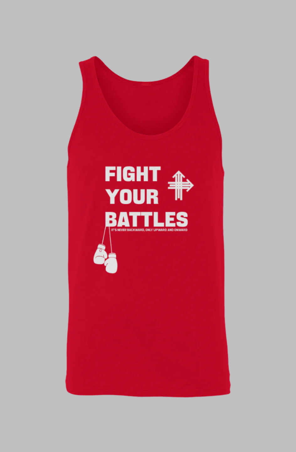 FIGHT YOUR BATTLES Upward & Onward Tank