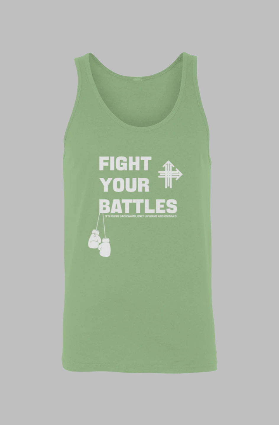 FIGHT YOUR BATTLES Upward & Onward Tank
