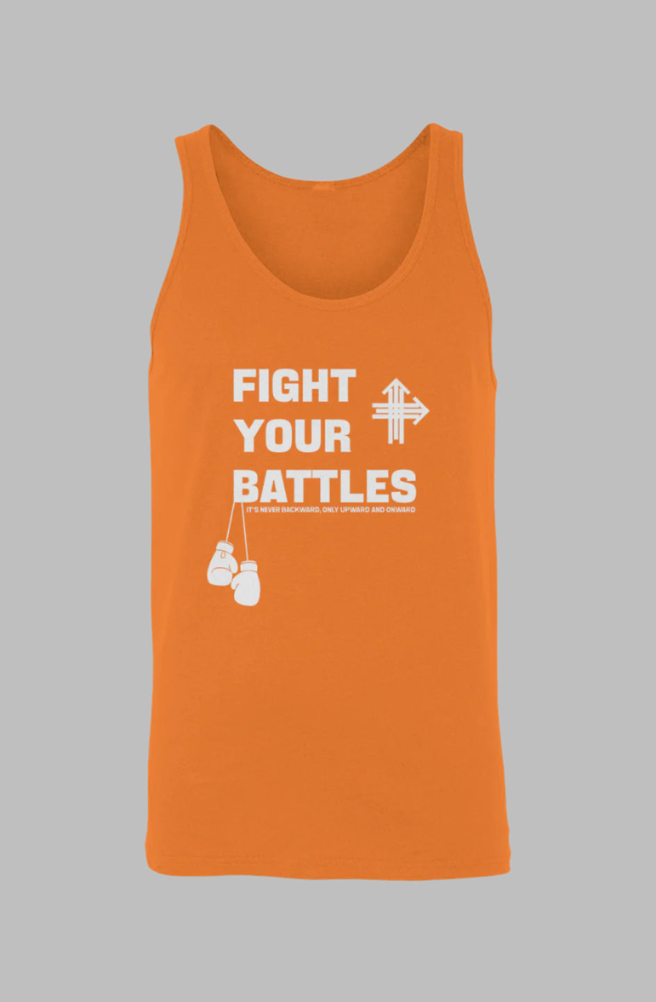 FIGHT YOUR BATTLES Upward & Onward Tank