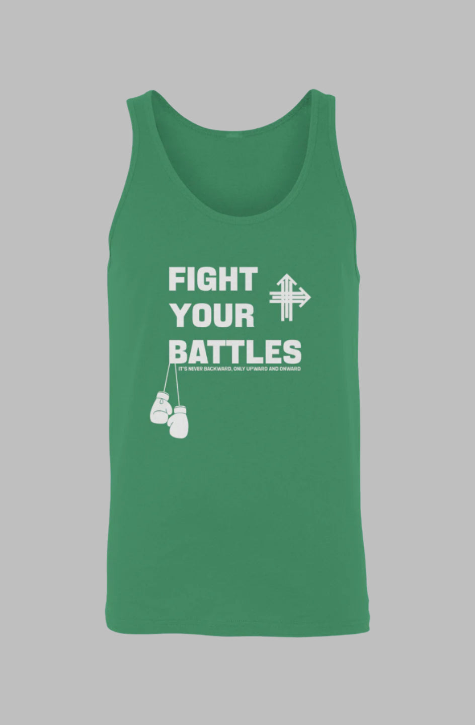 FIGHT YOUR BATTLES Upward & Onward Tank