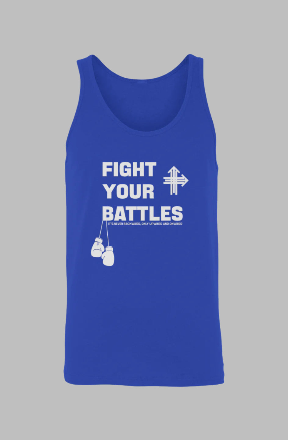 FIGHT YOUR BATTLES Upward & Onward Tank