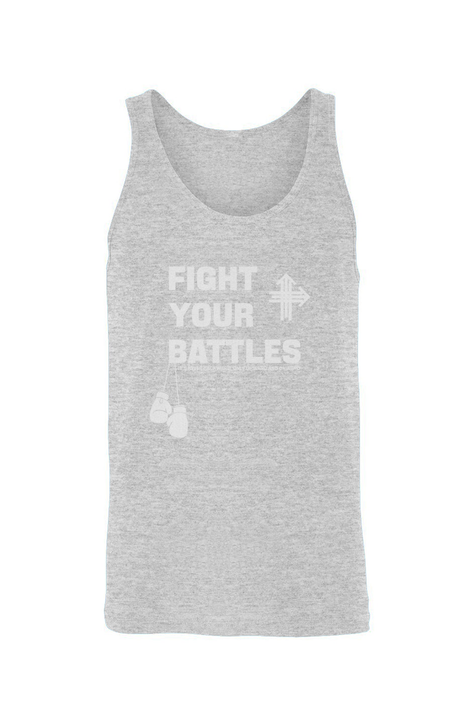 FIGHT YOUR BATTLES Upward & Onward Tank